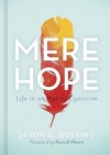 Mere Hope -  Life in an Age of Cynicism